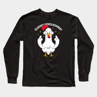 Cluckcluckcluckyou! Long Sleeve T-Shirt